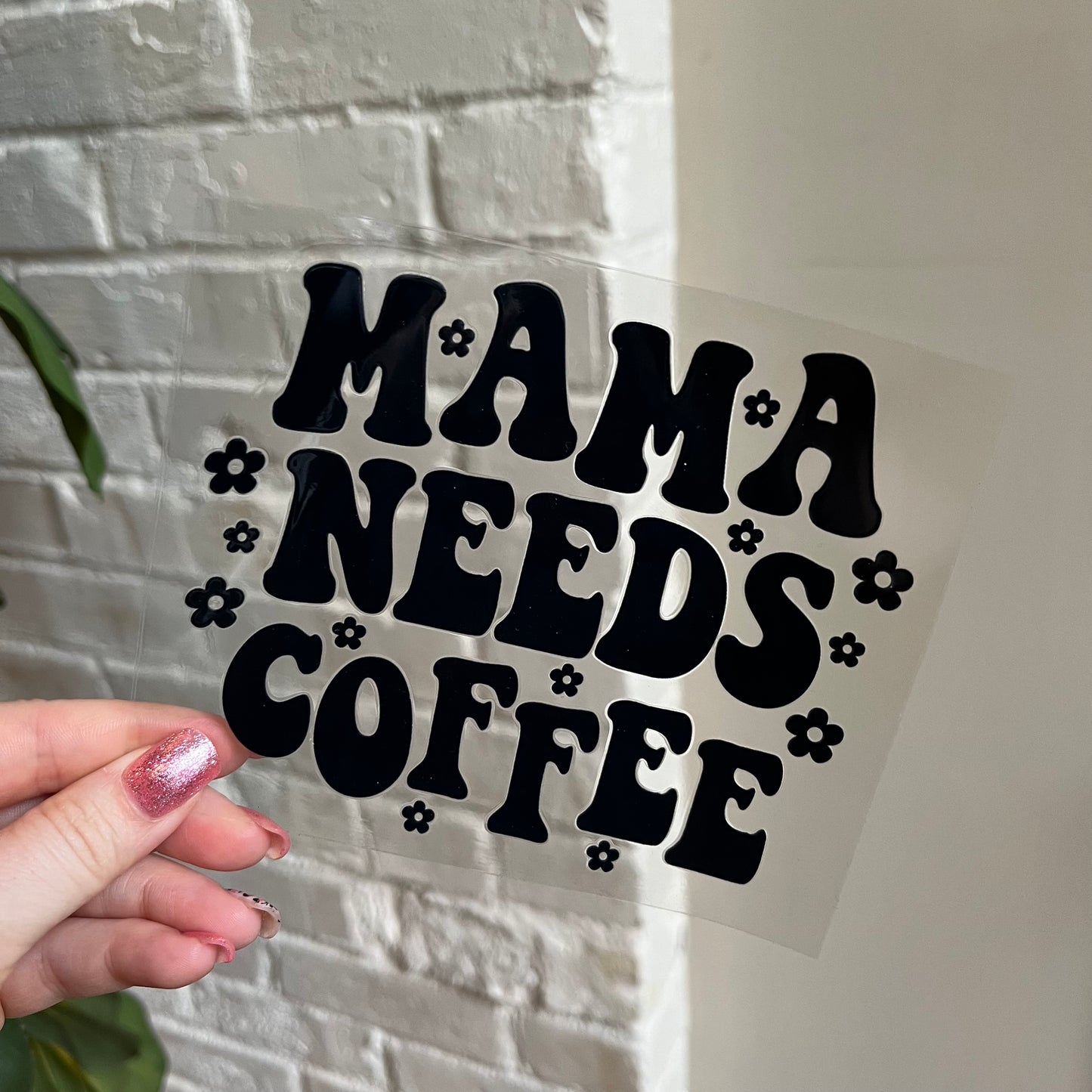 Mama Needs Coffee UV DTF Decal